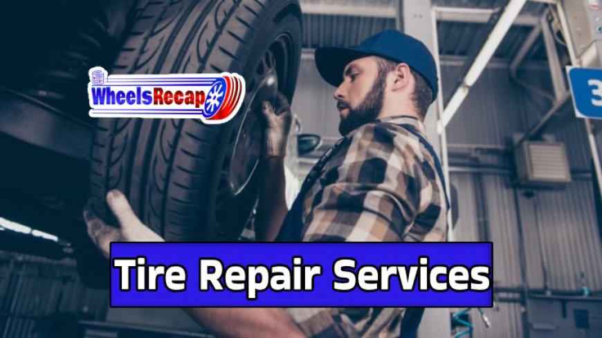 Exploring the Services Offered by Top Tire Repair Companies