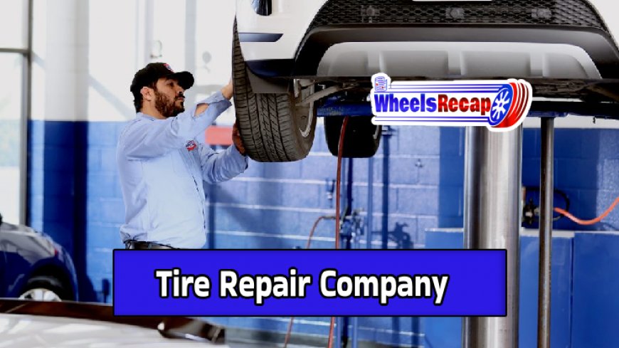 Importance of Choosing a Reliable Tire Repair Company