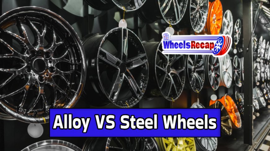 Alloy vs. Steel Wheels: Your Ride's Best Match