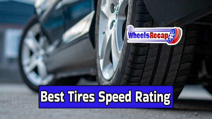 Top 10 Tires By Speed Rating for Your Vehicle