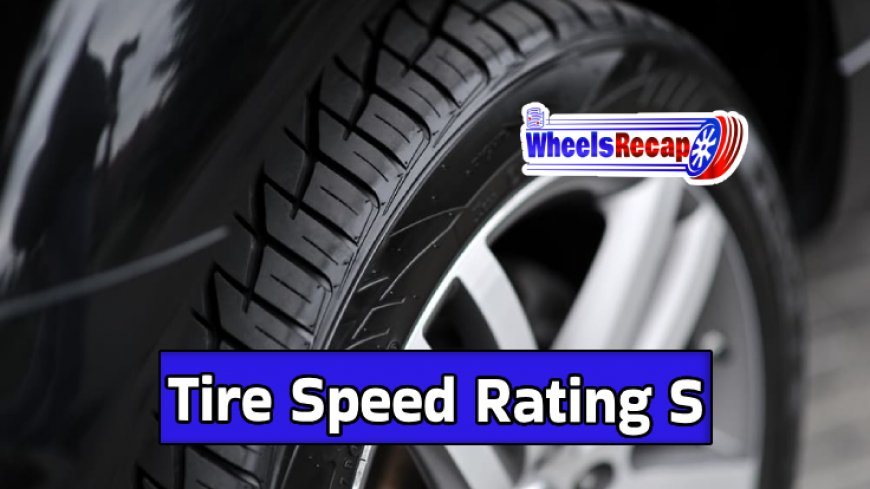 Top 10 Insights on Tire Speed Rating S