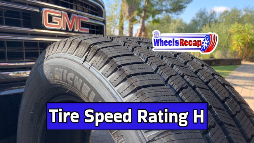 Top 10 Tire Speed Rating H Picks for 2024